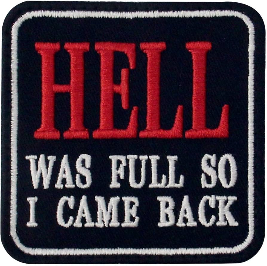 Hell Was Full So I Came Back Funny Embroidered Patch